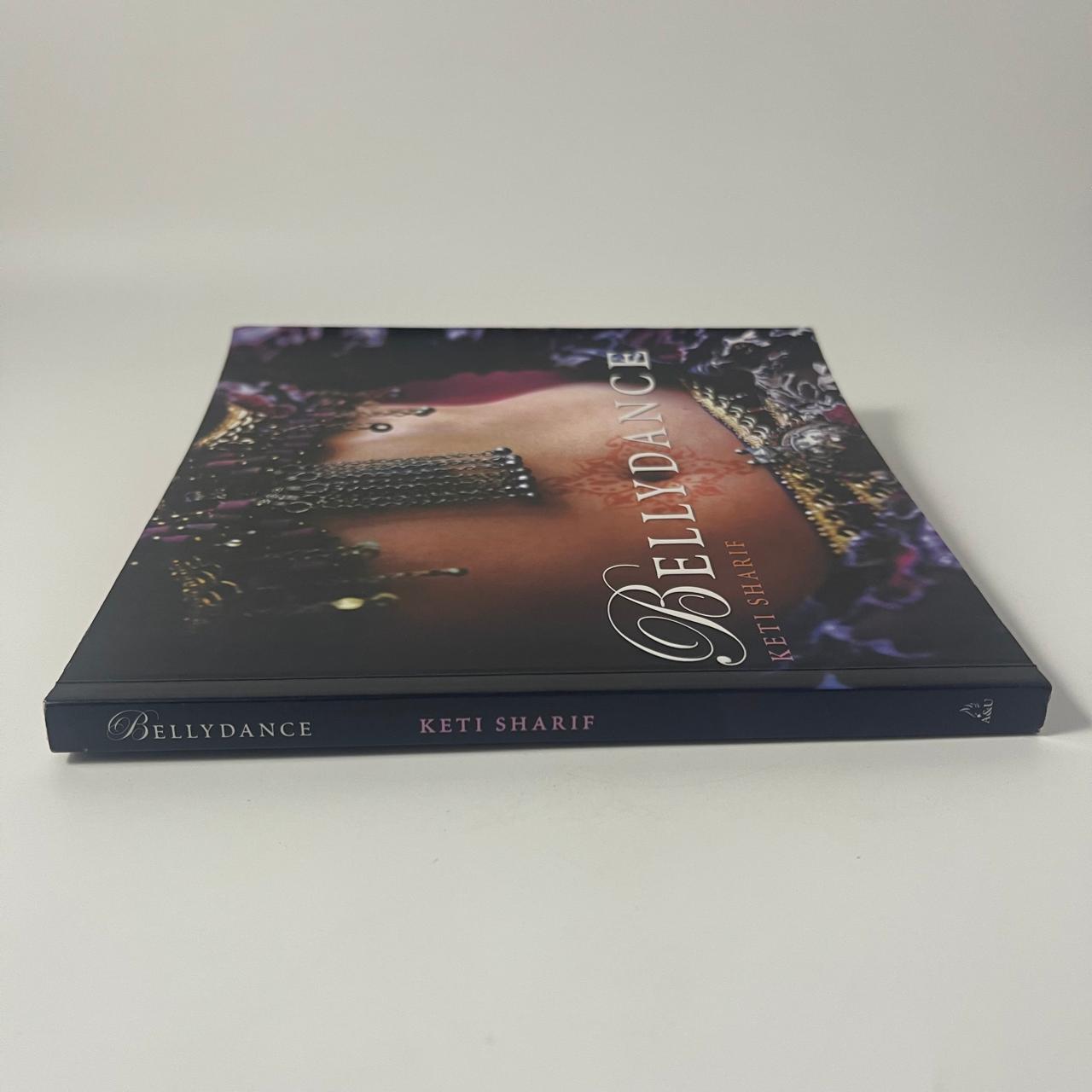 Bellydance: A Guide to Middle Eastern Dance, Its Music, Its Culture and Costume — Keti Sharif