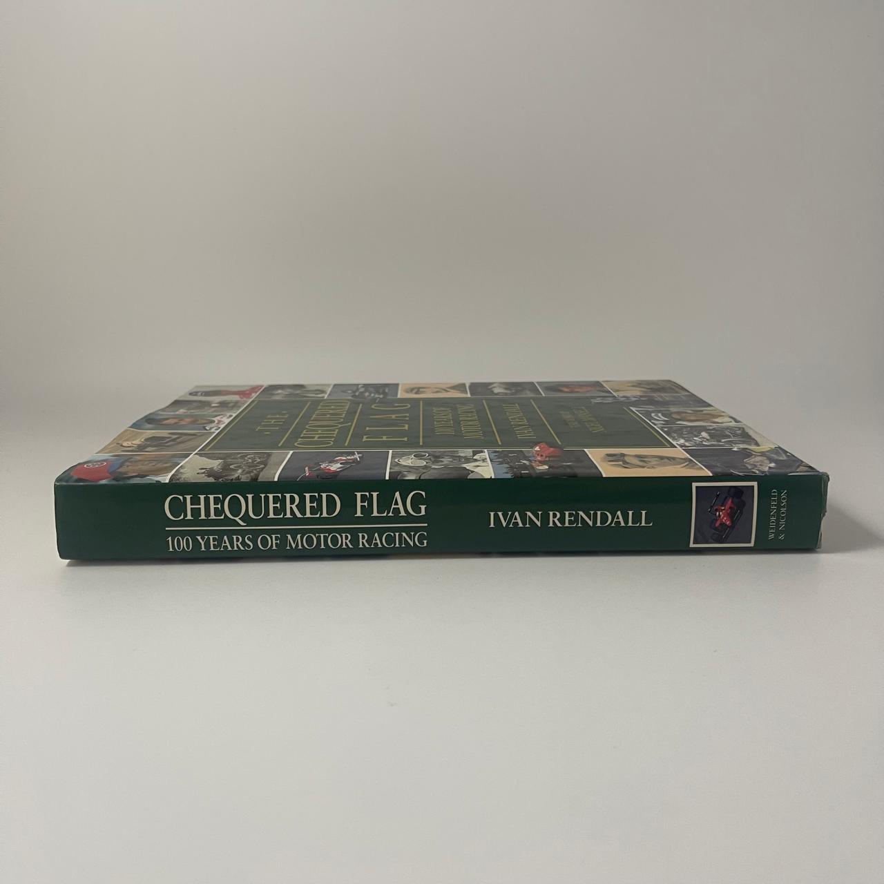 The Chequered Flag: 100 Years of Motor Racing — Ivan Rendall (Foreword by Nigel Mansell)