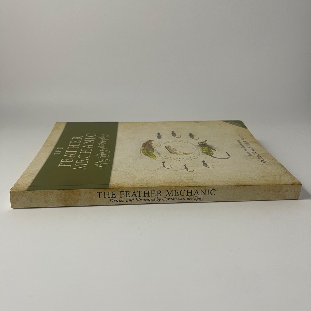 The Feather Mechanic: A fluy-tying philosophy - Gordon van der Spuy