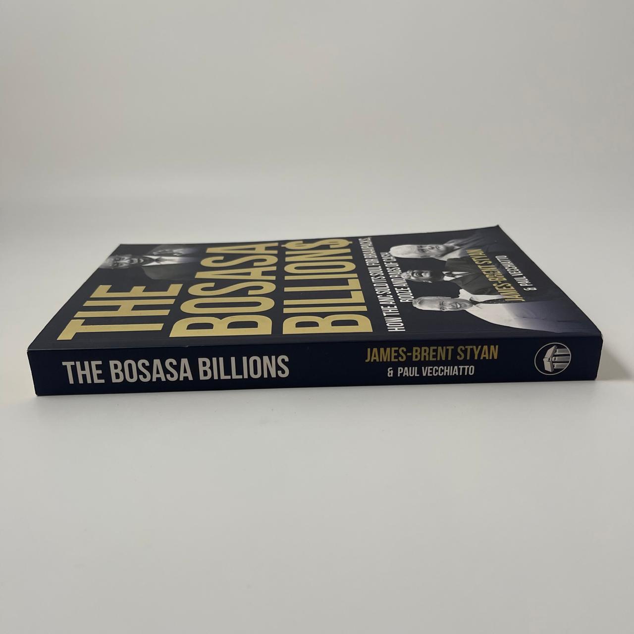 The Bosasa Billions: The Inside Story of South Africa’s Most Audacious Corporate Scam – James-Brent Styan & Paul Vecchiatto