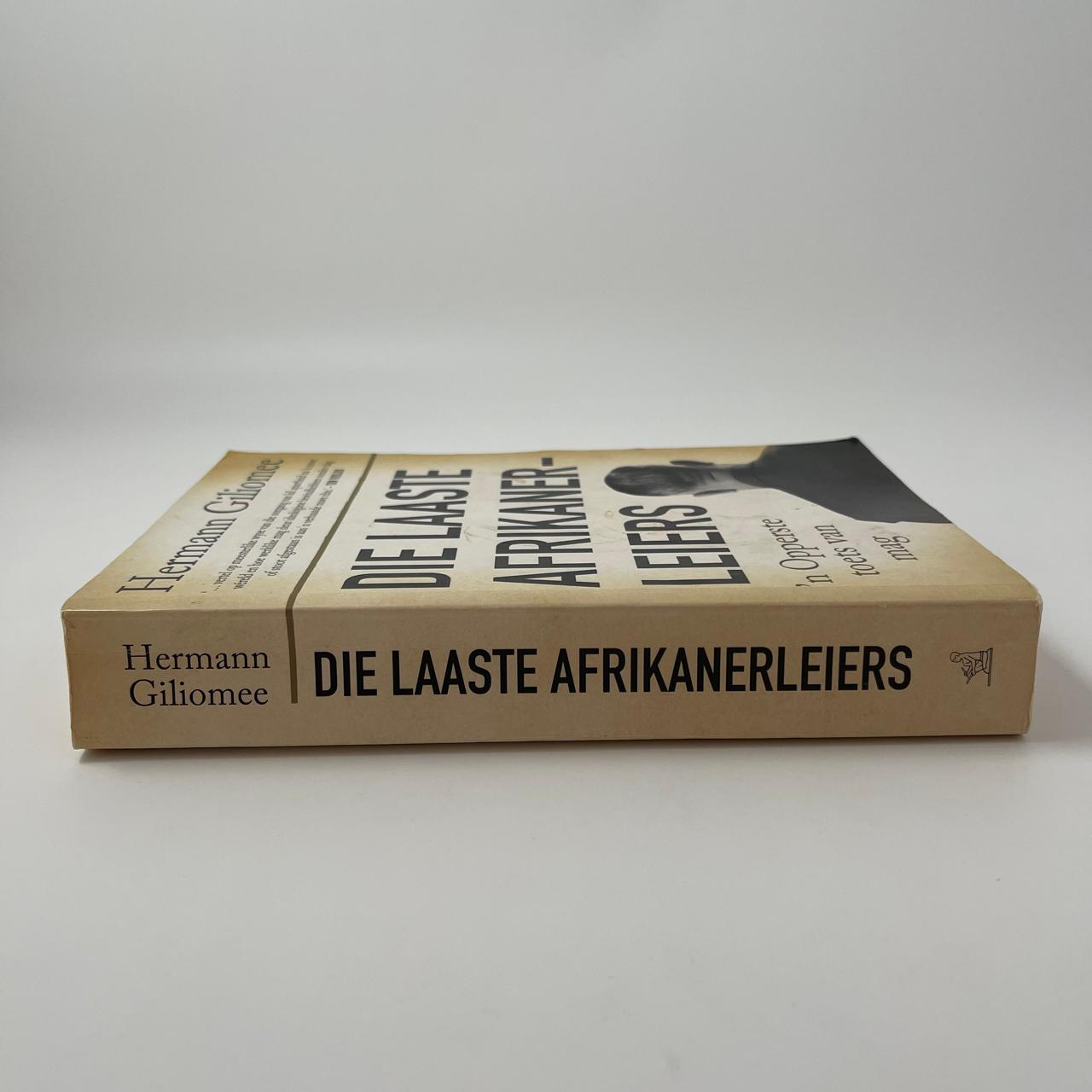 Die Laaste Afrikaner-Leiers: ’n Oppergesag en die Einde van ’n Era – Hermann Giliomee