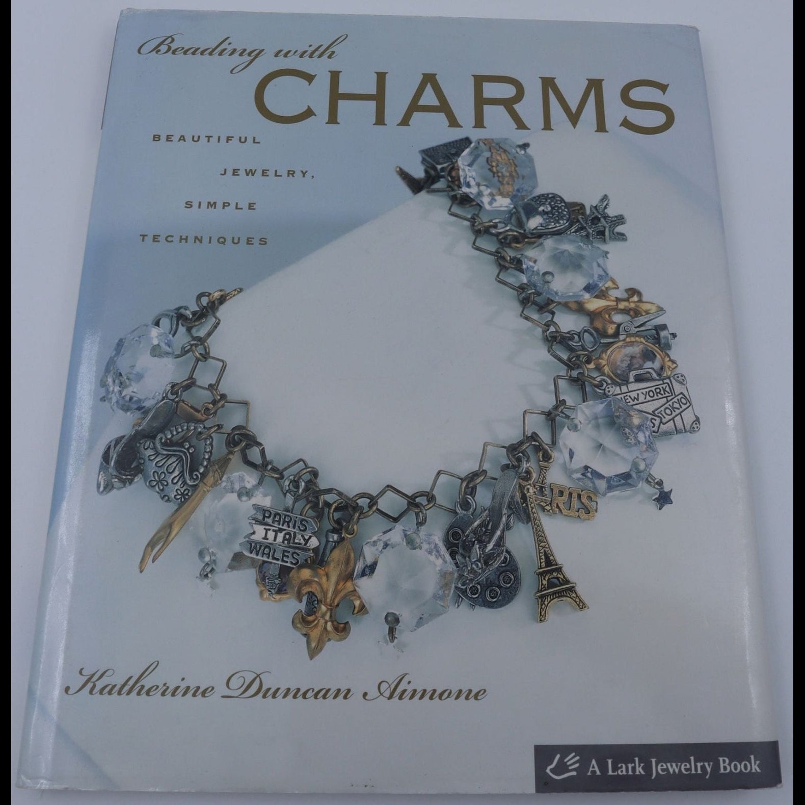 Beading With Charms: Beautiful Jewelry, Simple Techniques - Katherine Duncan Aimone