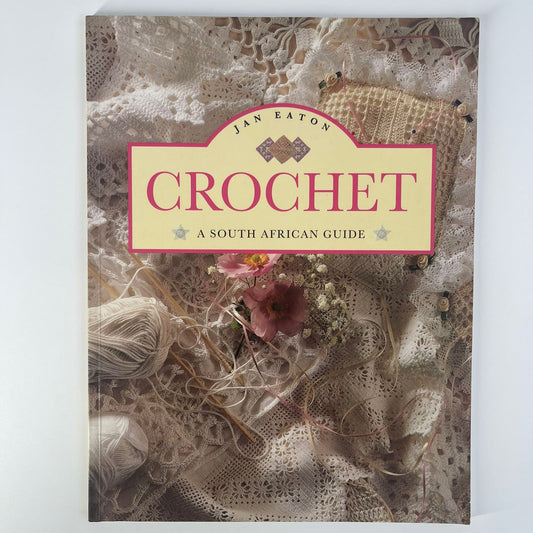 Crochet: A South African Guide - Jan Eaton