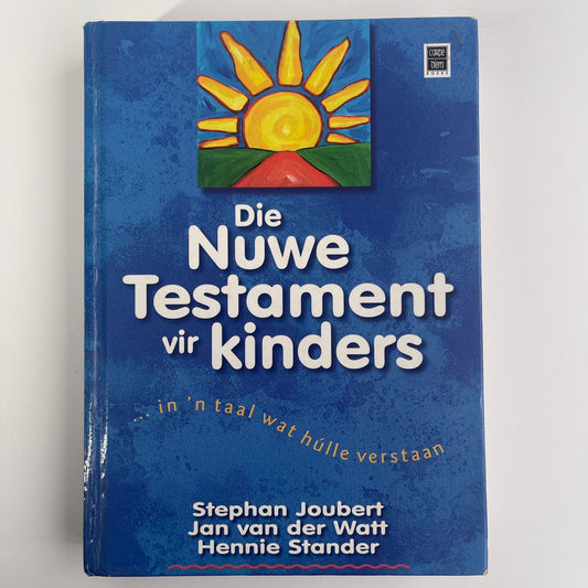 Die Nuwe Testament vir Kinders - Stephan Joubert, Jan van der Watt & Hennie Stander