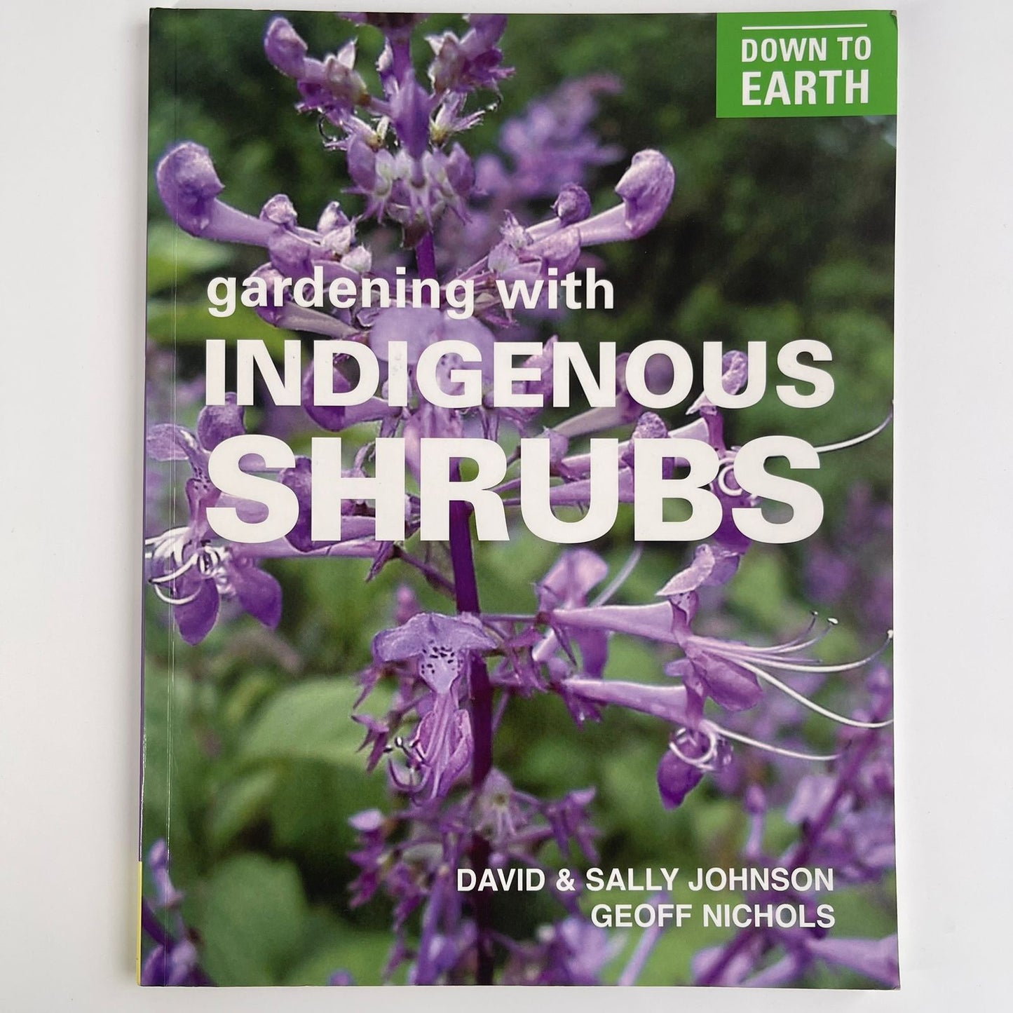 Down to Earth: Gardening with Indigenous Shrubs - David R. Johnson, Sally Johnson & Geoff Nichols