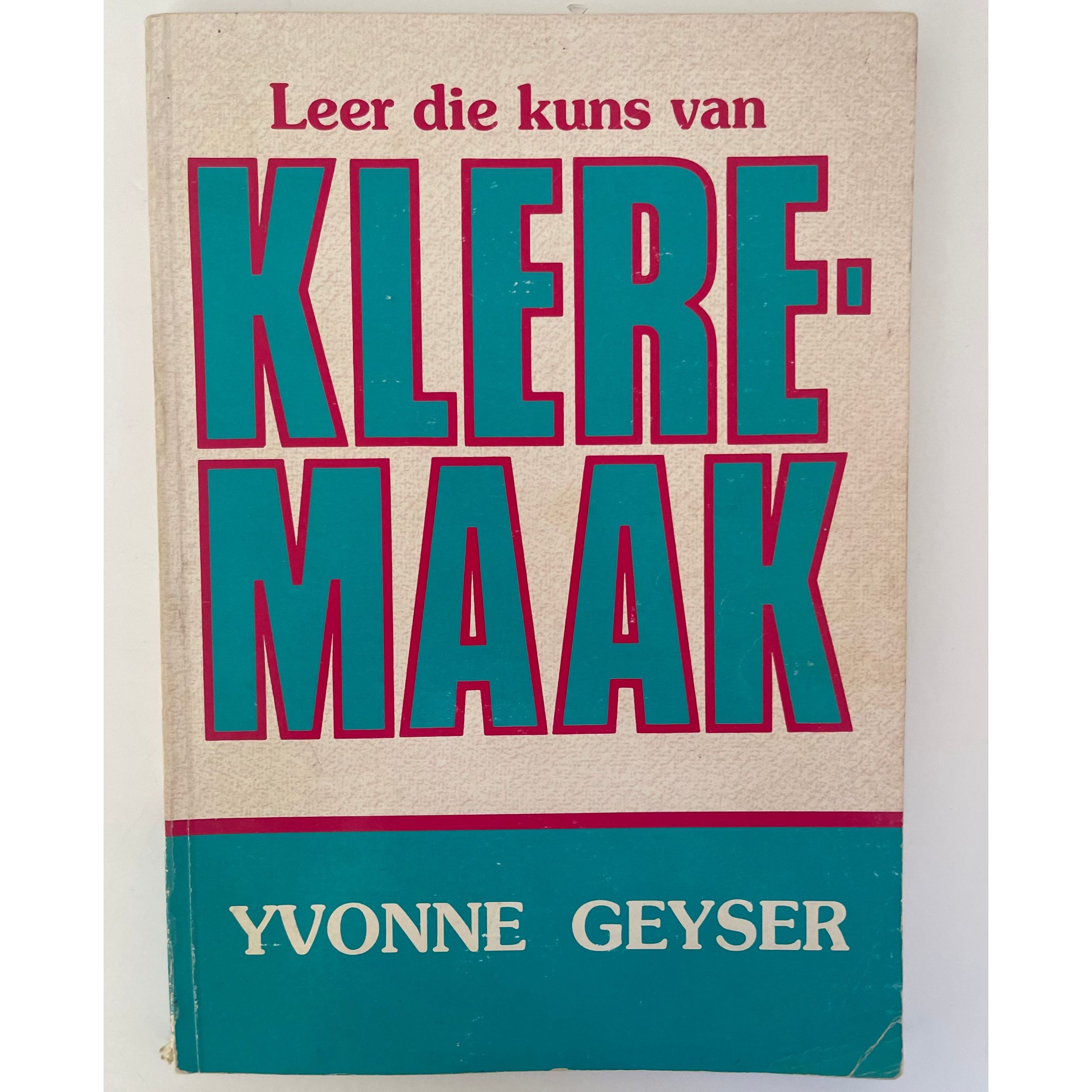 Leer die kuns van klere maak - Yvonne Geyser