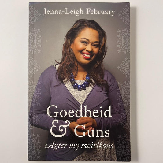 Goedheid & guns agter my swirlkous - Jenna-Leigh February - Front Cover