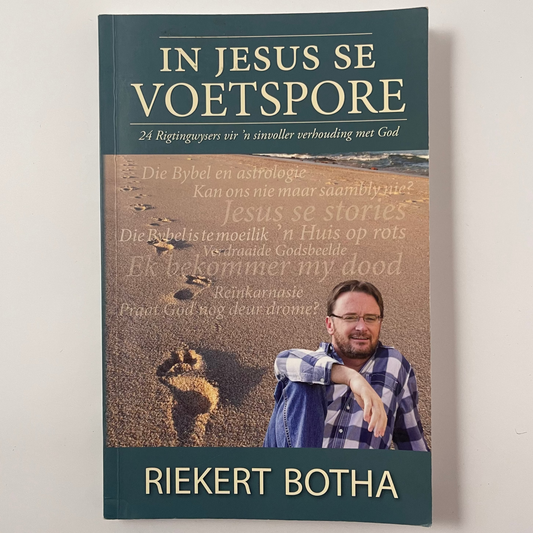In Jesus se voetspore 24 rigtingwysers vir 'n sinvoller verhouding met God - Riekert Botha - Front Cover