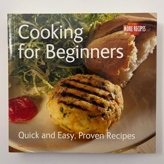 Cooking for Beginners Quick and Easy, Proven Recipes - Gina Steer - Front Cover