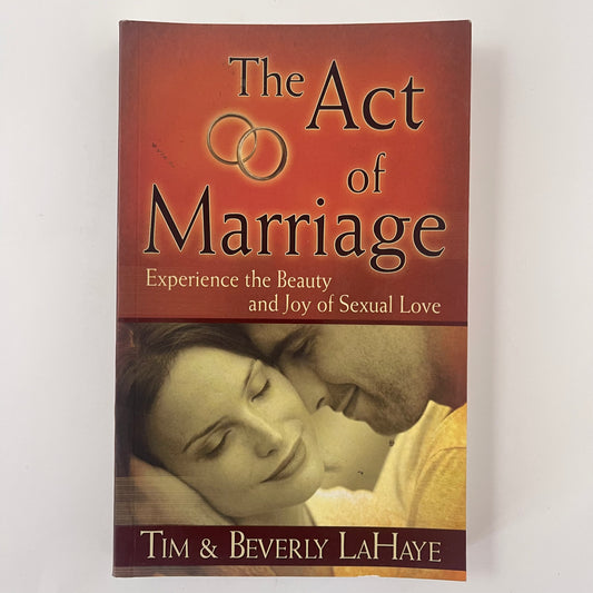 The Act of Marriage Experiencing the Beauty and Joy of Sexual Love - Tim LaHaye - Front Cover
