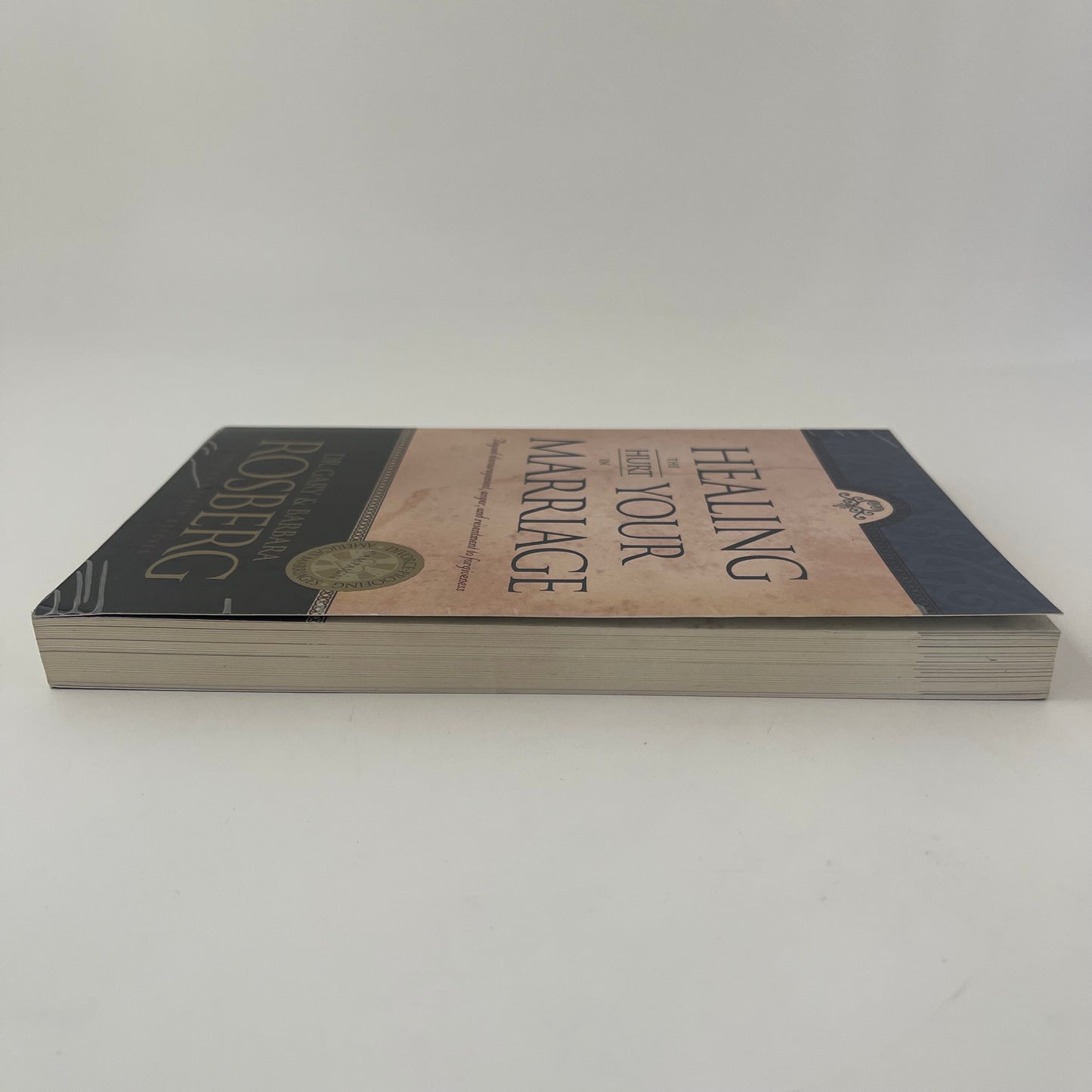 Healing the Hurt in Your Marriage - Gary Rosberg - Fore Edge