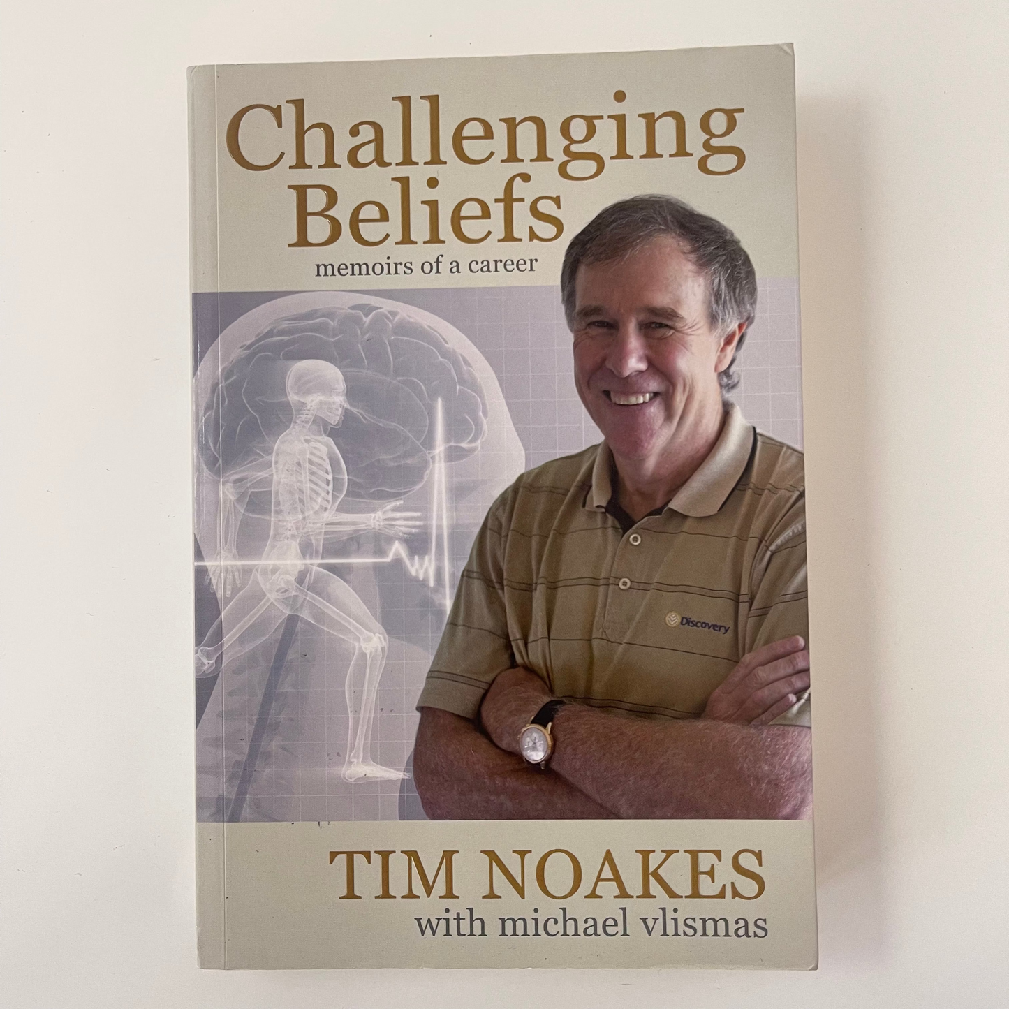Challenging Beliefs Memoirs of a Career - Timothy Noakes - Front Cover