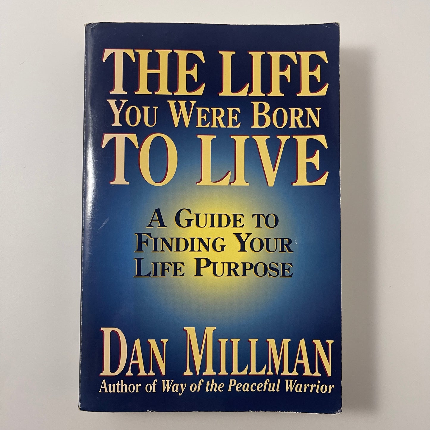 The Life You Were Born to Live A Guide to Finding Your Life Purpose - Dan Millman - Front Cover