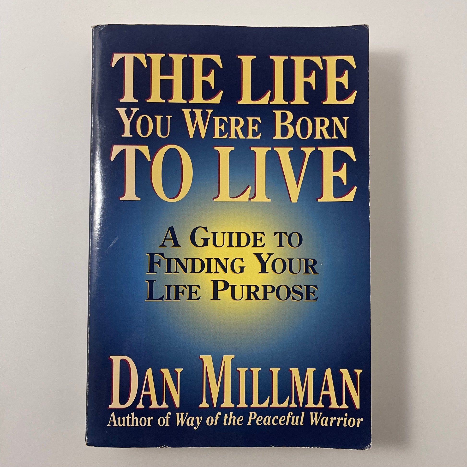 The Life You Were Born to Live A Guide to Finding Your Life Purpose - Dan Millman - Front Cover