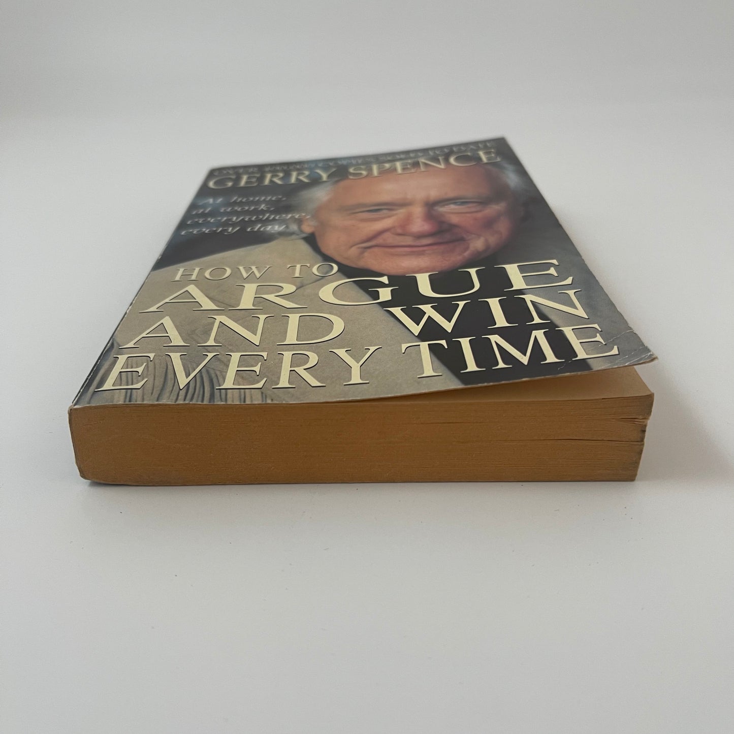 How to Argue and Win Every Time At Home, at Work, in Court, Everywhere, Every Day - Gerry Spence - Bottom Edge