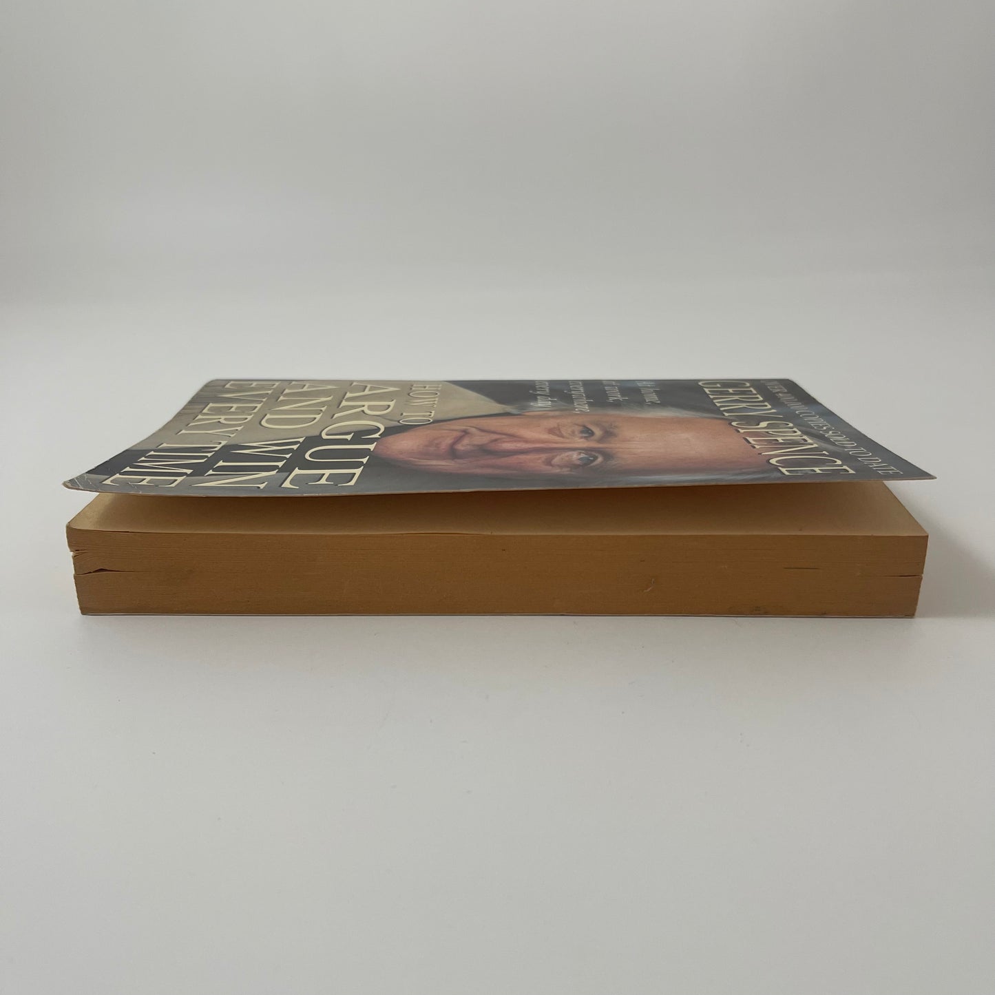 How to Argue and Win Every Time At Home, at Work, in Court, Everywhere, Every Day - Gerry Spence - Fore Edge