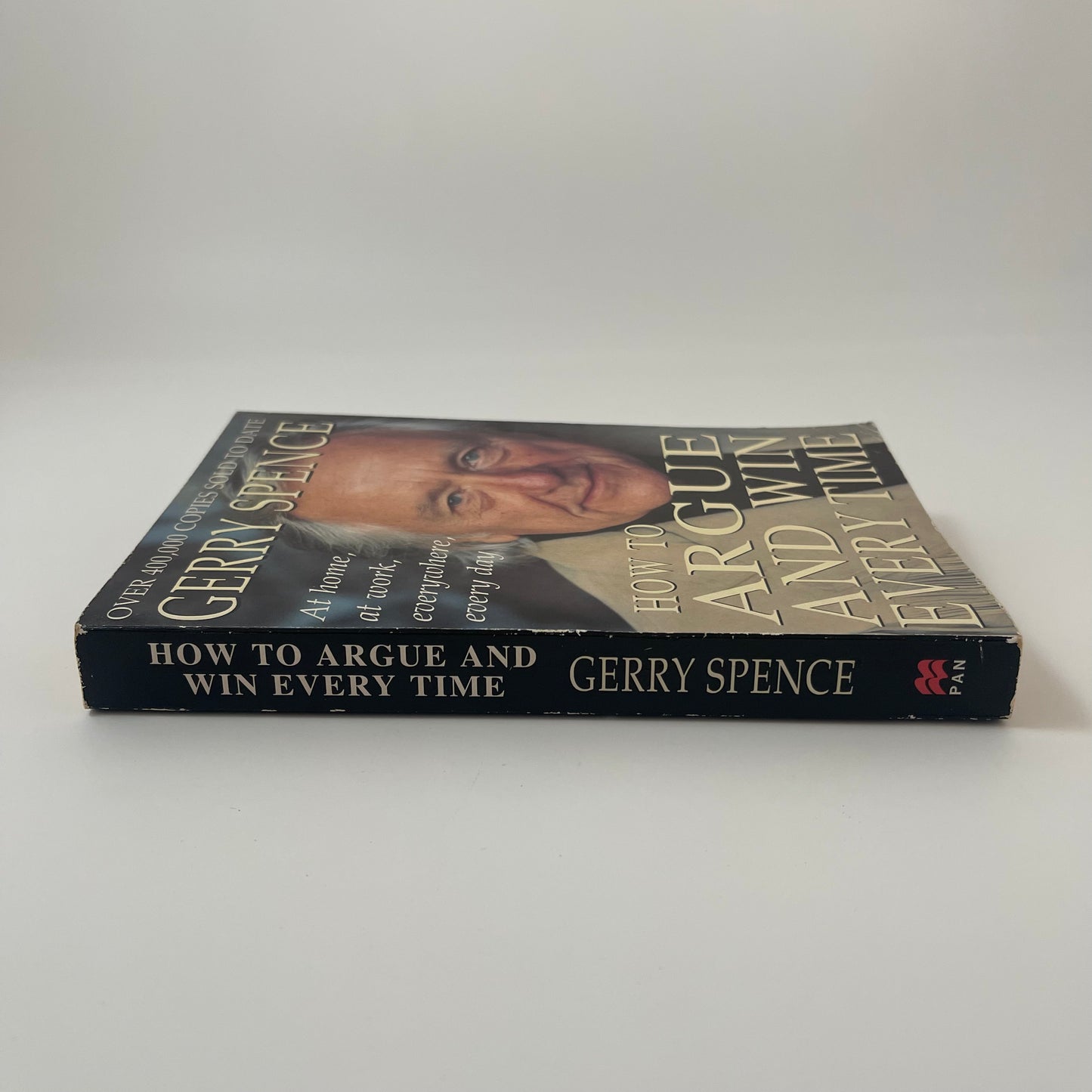 How to Argue and Win Every Time At Home, at Work, in Court, Everywhere, Every Day - Gerry Spence - Spine