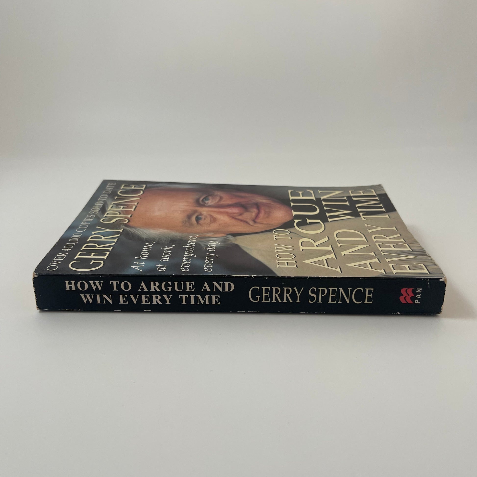 How to Argue and Win Every Time At Home, at Work, in Court, Everywhere, Every Day - Gerry Spence - Spine