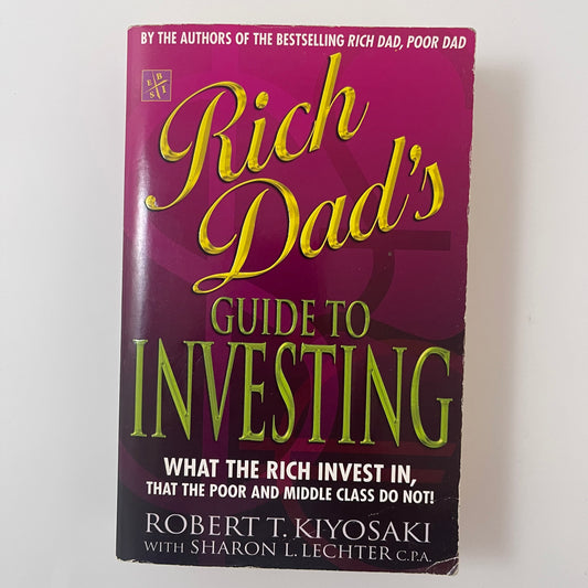 Rich Dad's Guide to Investing What the Rich Invest in that the Poor and Middle Class Do Not! - Robert T. Kiyosaki - Front Cover