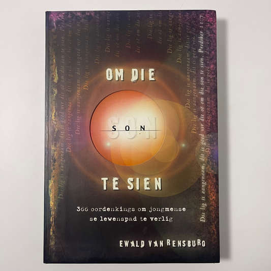 Om die son te sien 366 oordenkings om jongmense se lewenspad te verlig - Ewald Van Rensburg - Front Cover