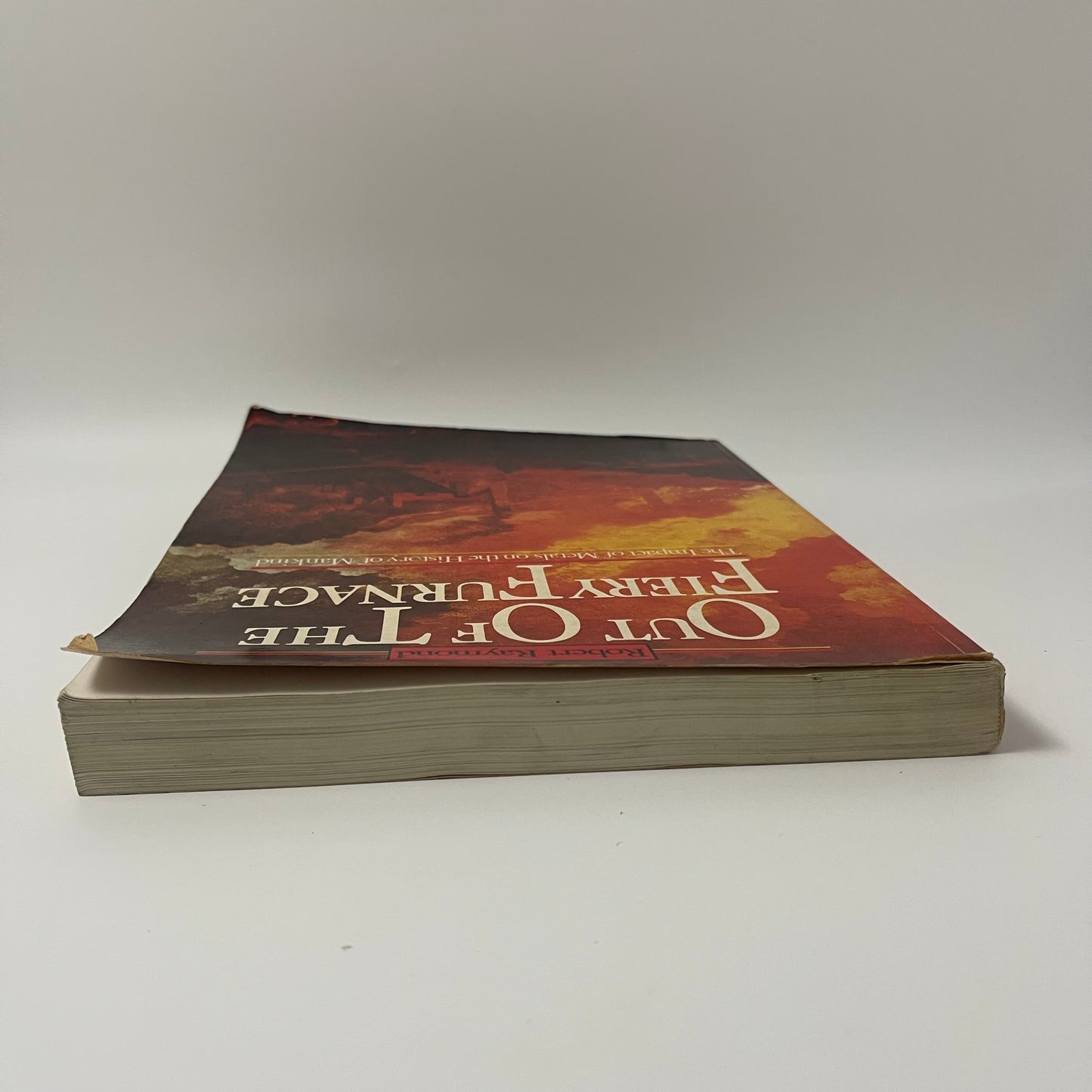 Out of the Fiery Furnace: The Impact of Metals on the History of Mankind - Robert Raymond - Spine