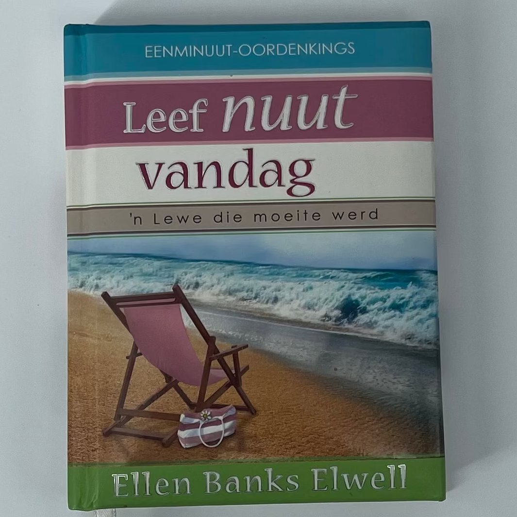 Leef nuut vandag 'n lewe die moeite werd - Ellen Banks Elwell - Front Cover