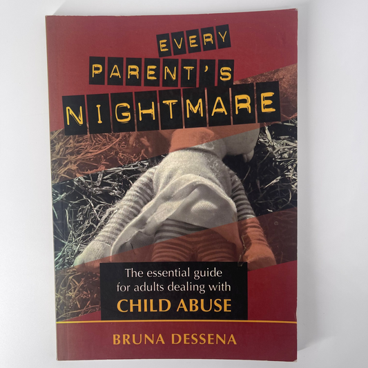 Every Parent's Nightmare The Essential Guide for Adults Dealing with Child Abuse - Bruna Dessena - Front Cover