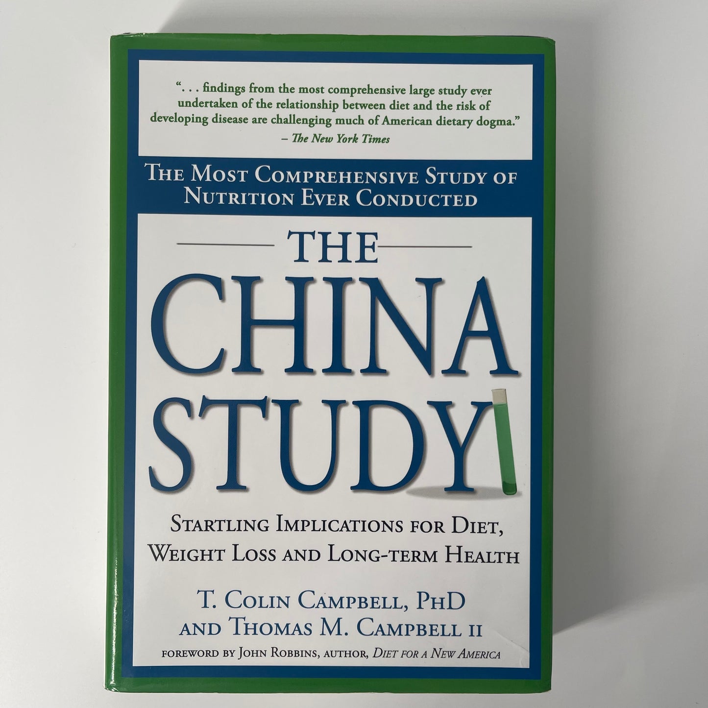 The China Study The Most Comprehensive Study of Nutrition Ever Conducted and the Startling Implications for Diet, Weight Loss and Long-term Health - Thomas M. Campbell II - Front Cover