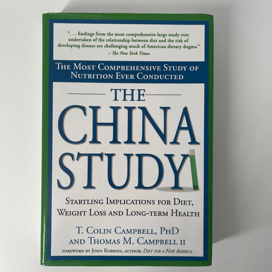 The China Study The Most Comprehensive Study of Nutrition Ever Conducted and the Startling Implications for Diet, Weight Loss and Long-term Health - Thomas M. Campbell II - Front Cover