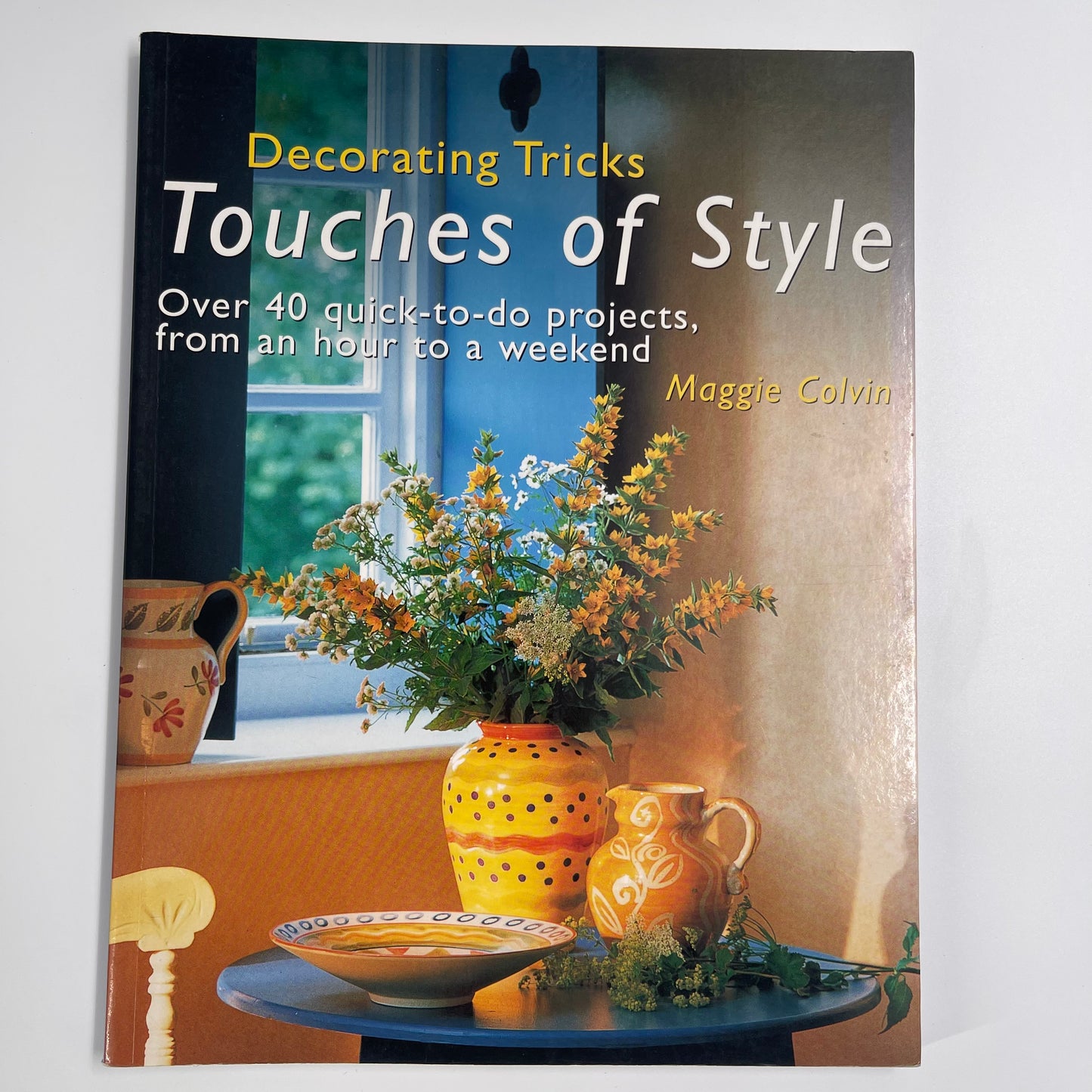 Touches of Style Over 40 Quick-to-Do Projects, from an Hour to a Weekend - Maggie Colvin - Front Cover