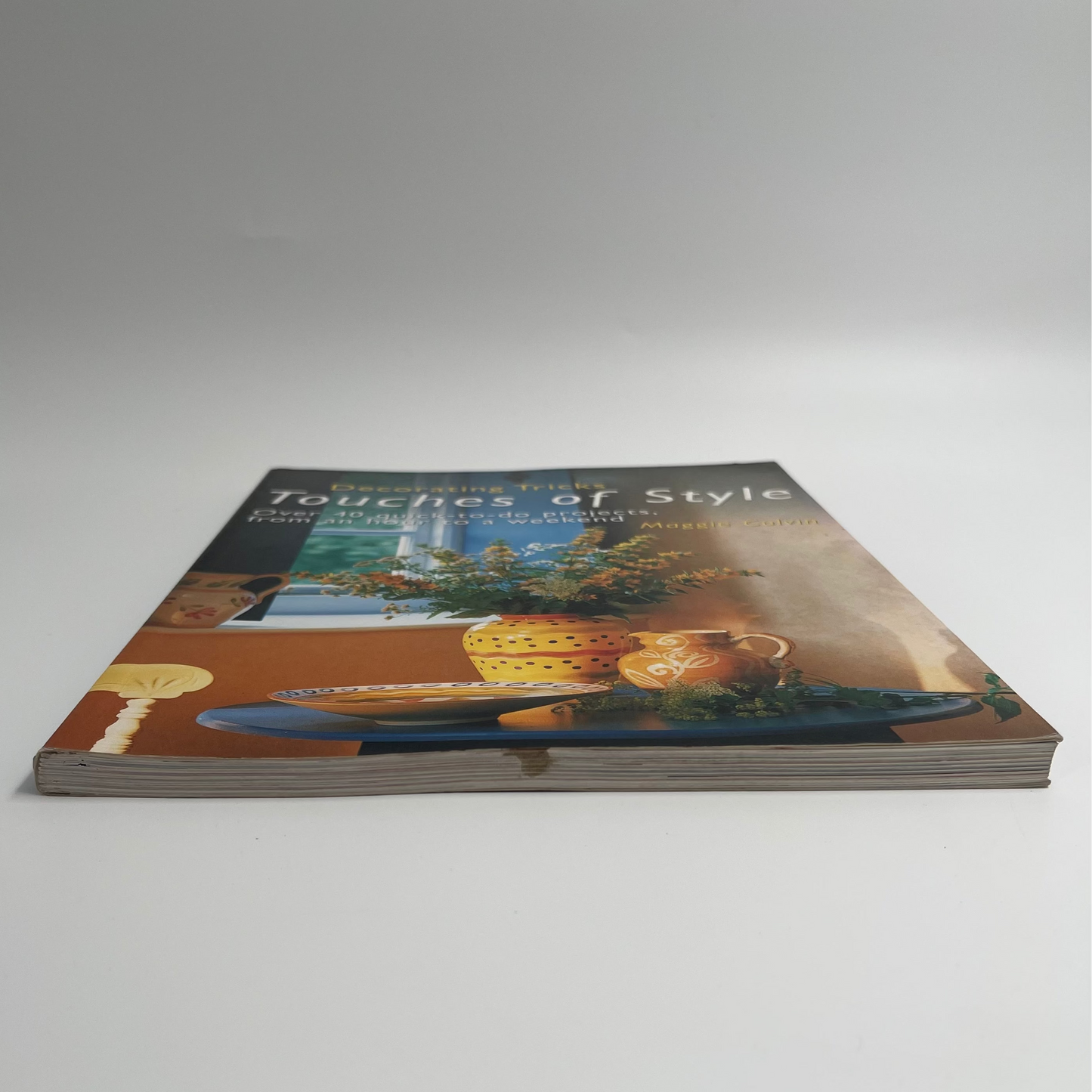 Touches of Style Over 40 Quick-to-Do Projects, from an Hour to a Weekend - Maggie Colvin - Top Edge
