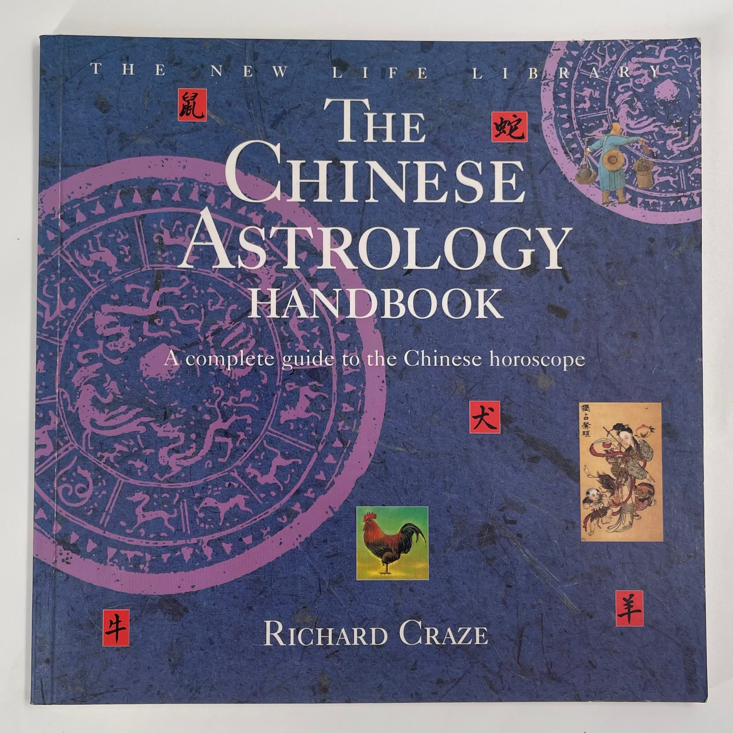 The Chinese Astrology Handbook A Complete Guide to the Chinese Horoscope - Richard Craze - Front Cover