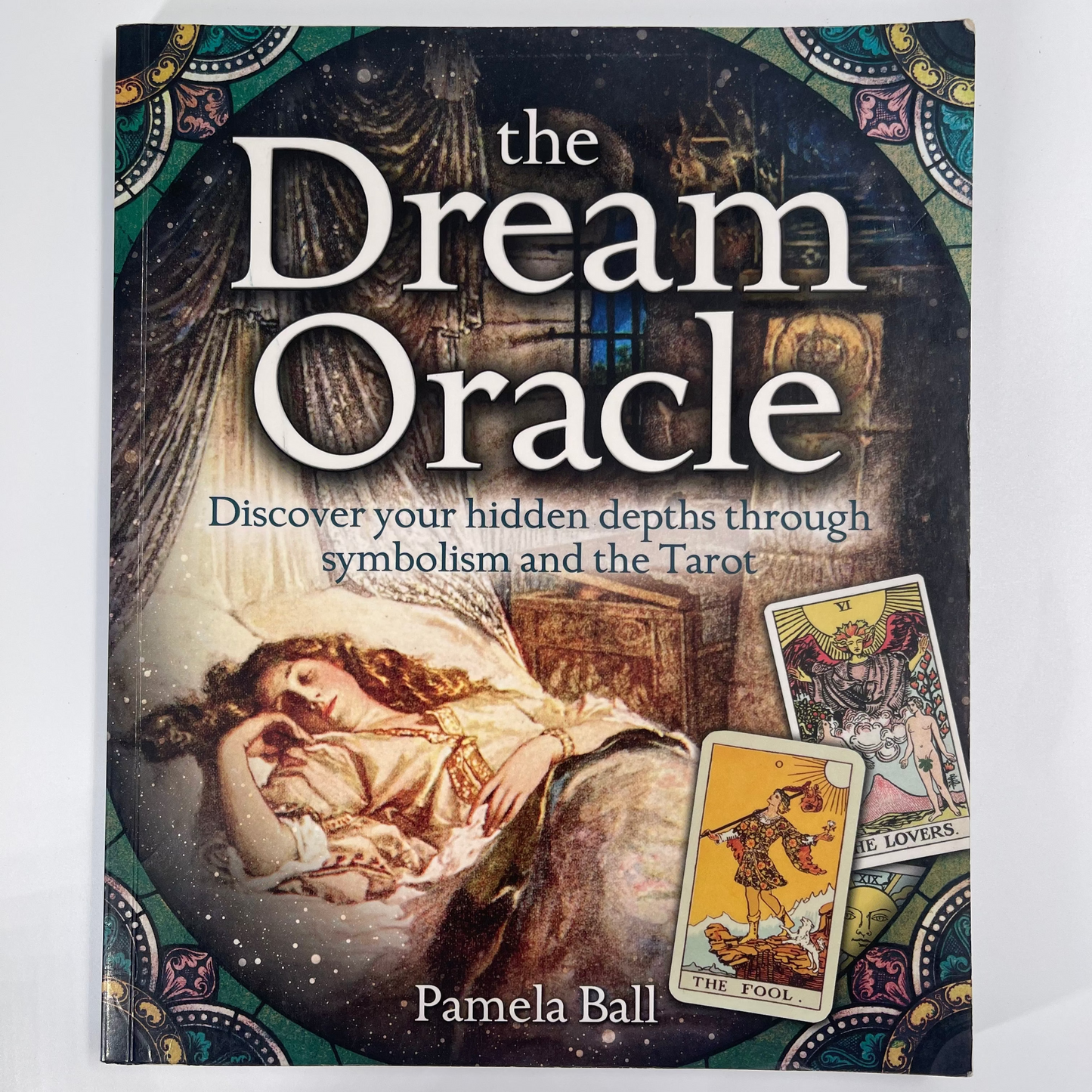 The Dream Oracle Discover Your Hidden Depths Through Symbolism and the Tarot - Pamela Ball - Front Cover