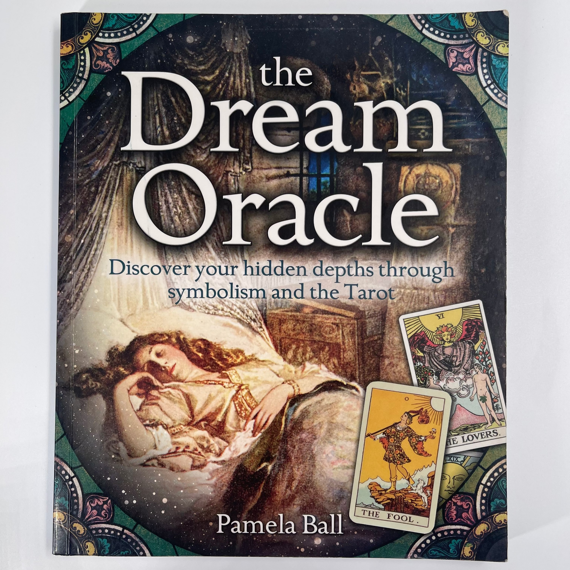 The Dream Oracle Discover Your Hidden Depths Through Symbolism and the Tarot - Pamela Ball - Front Cover