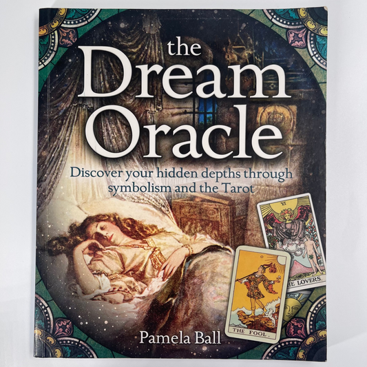 The Dream Oracle Discover Your Hidden Depths Through Symbolism and the Tarot - Pamela Ball - Front Cover