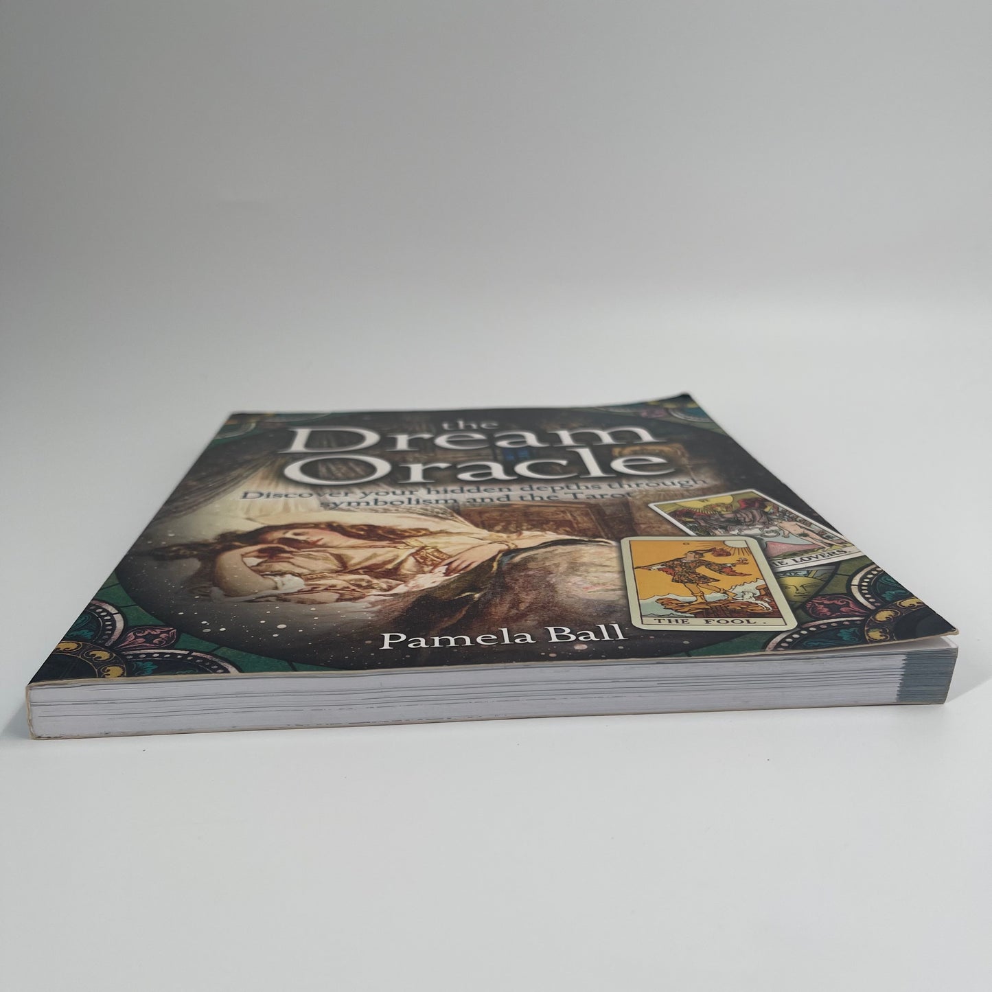 The Dream Oracle Discover Your Hidden Depths Through Symbolism and the Tarot - Pamela Ball - Bottom Edge