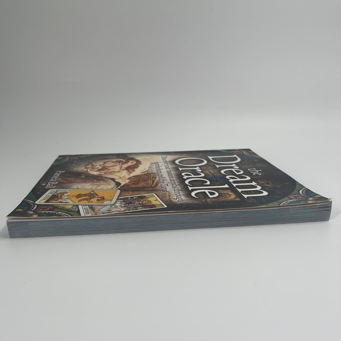 The Dream Oracle Discover Your Hidden Depths Through Symbolism and the Tarot - Pamela Ball - Fore Edge