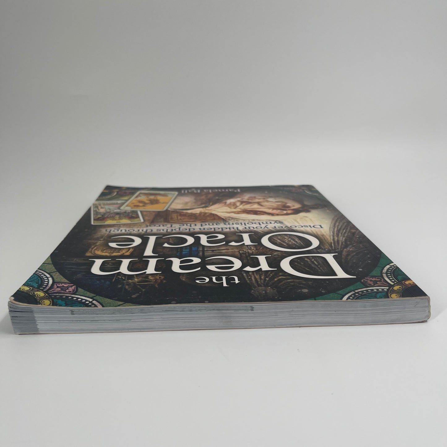 The Dream Oracle Discover Your Hidden Depths Through Symbolism and the Tarot - Pamela Ball - Top Edge