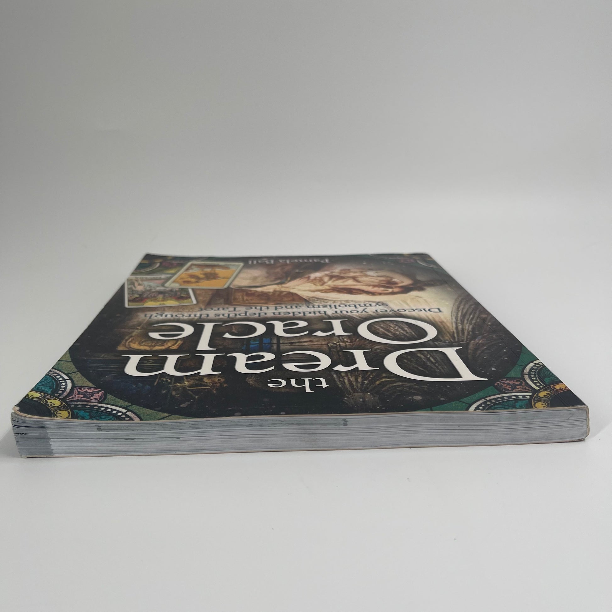 The Dream Oracle Discover Your Hidden Depths Through Symbolism and the Tarot - Pamela Ball - Top Edge