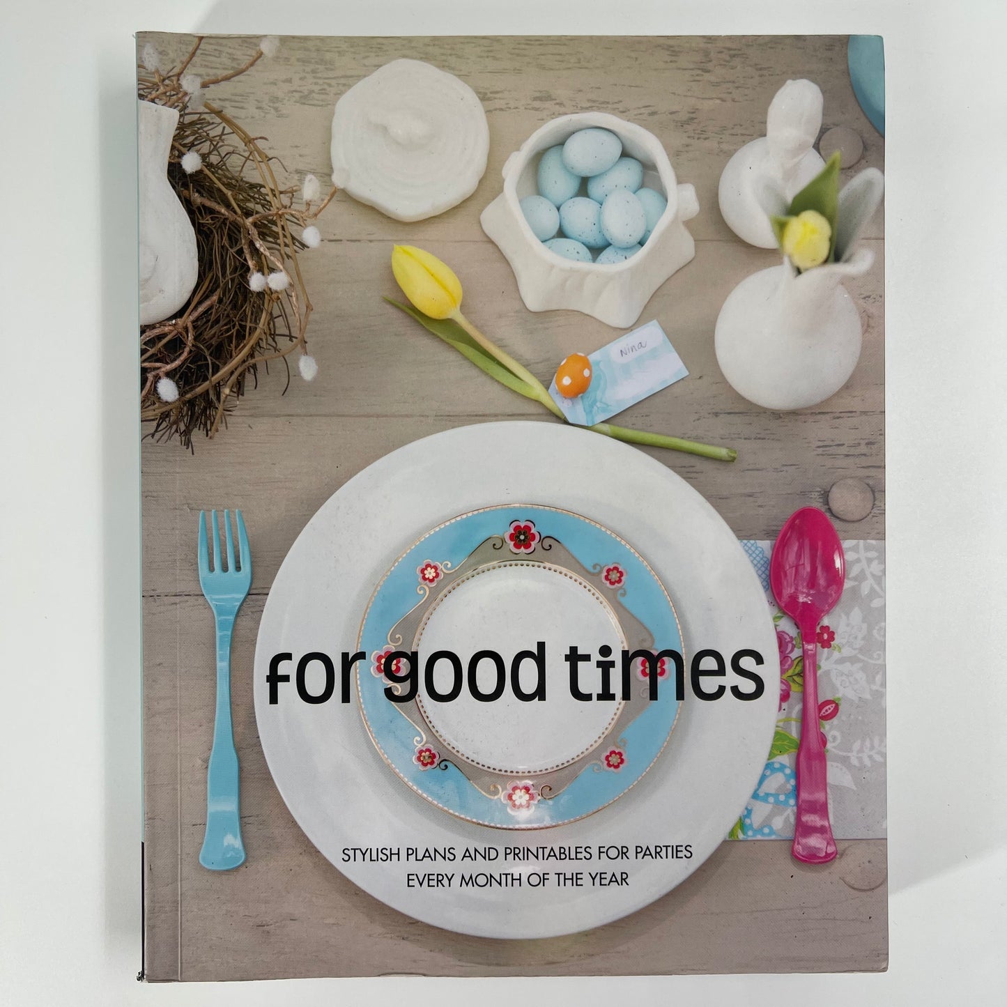 For Good Times Stylish Plans and Printables for Parties Every Month of the Year - Julie Gallagher - Front Cover