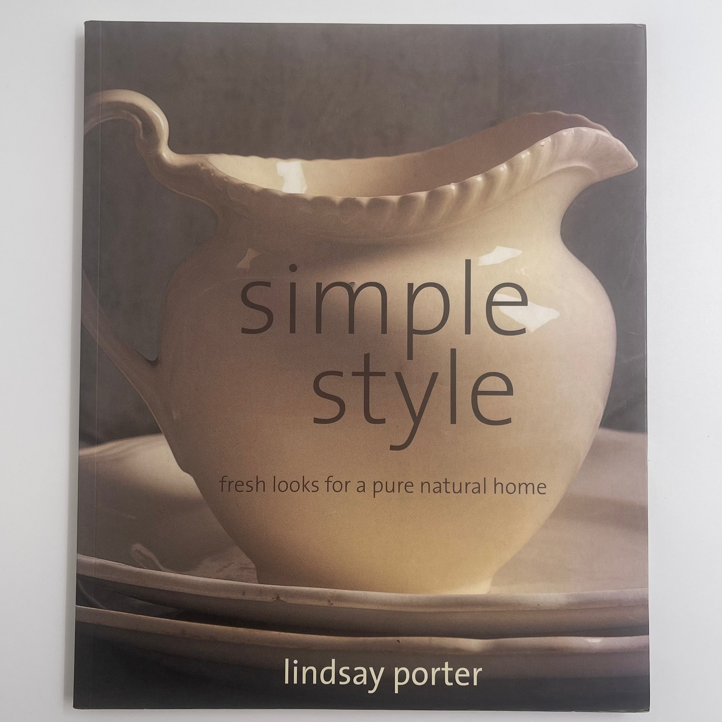 Simple Style Fresh Looks for a Pure Natural Home - Lindsay Porter - Front Cover
