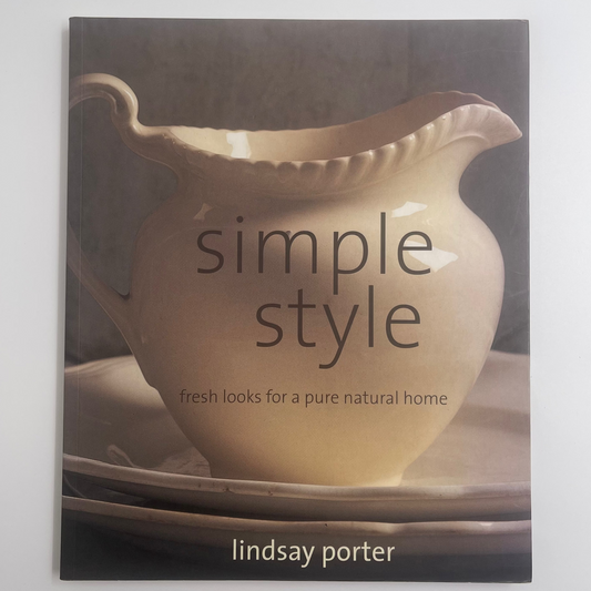 Simple Style Fresh Looks for a Pure Natural Home - Lindsay Porter - Front Cover