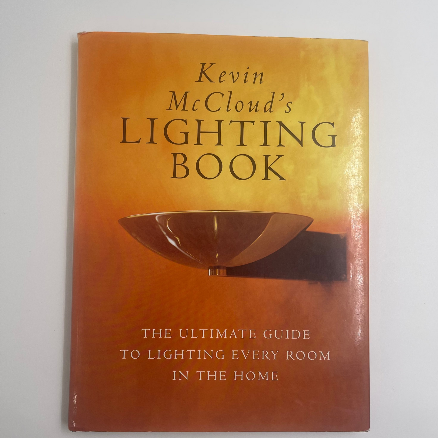 Kevin McCloud's Lighting Book The Ultimate Guide to Lighting Every Room in the Home - Kevin McCloud - Front Cover