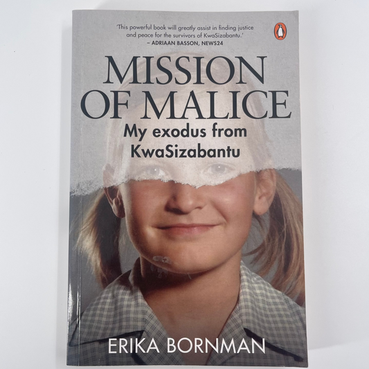 Mission of Malice My Exodus from KwaSizabantu - Erika Bornman - Front Cover