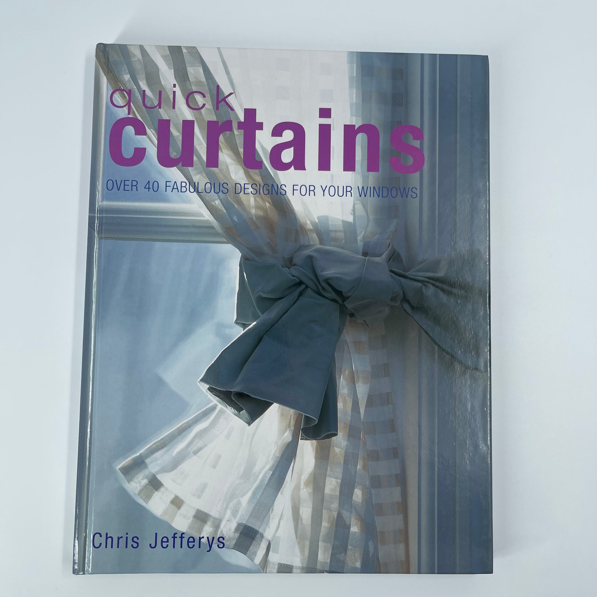 Quick Curtains Over 40 Fabulous Designs for Your Windows - Chris Jefferys - Front Cover