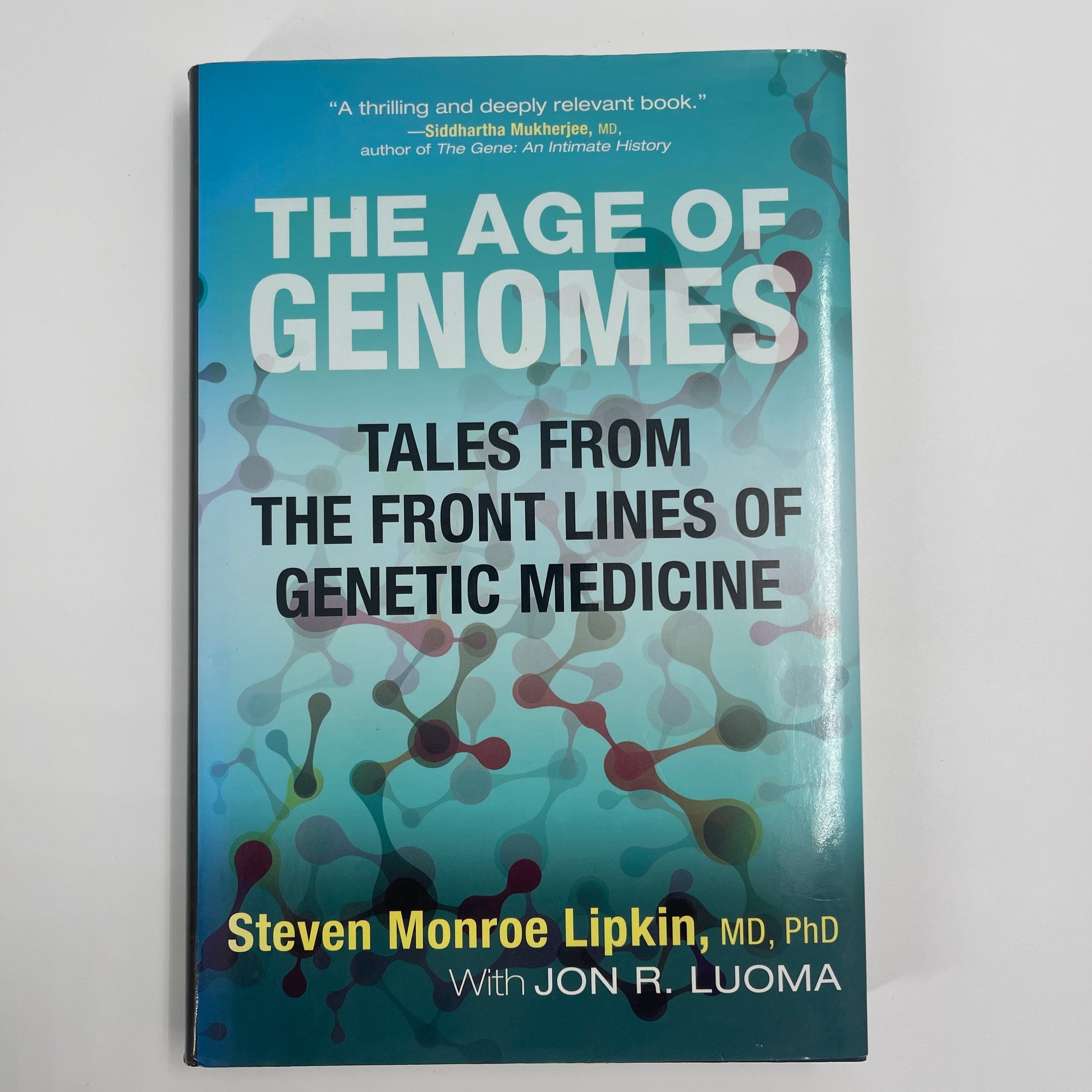 The Age of Genomes Tales from the Front Lines of Genetic Medicine - Steven Monroe Lipkin - Front Cover