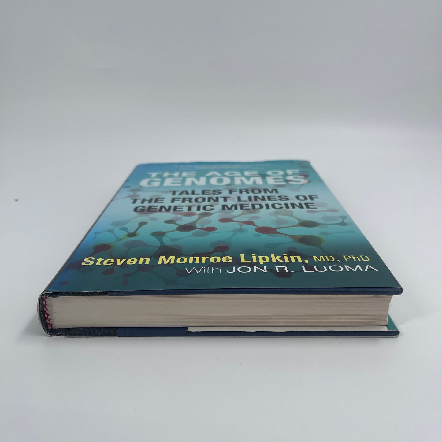 The Age of Genomes Tales from the Front Lines of Genetic Medicine - Steven Monroe Lipkin - Top Edge