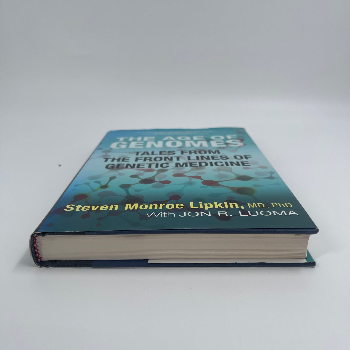 The Age of Genomes Tales from the Front Lines of Genetic Medicine - Steven Monroe Lipkin - Spine