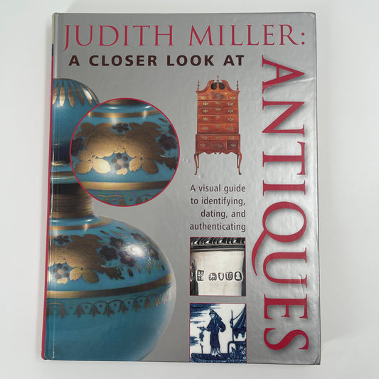 Judith Miller A Closer Look at Antiques - Judith Miller - Front Cover