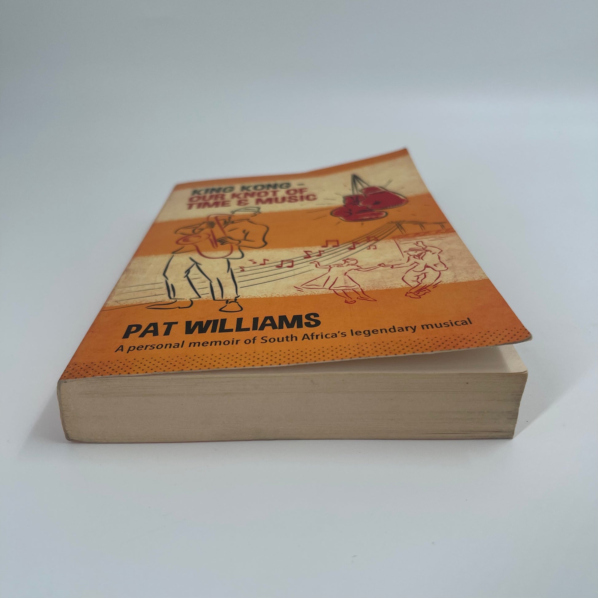 King Kong - Our Knot of Time and Music A Personal Memoir of South Africa's Legendary Musical - Pat Williams - Bottom Edge